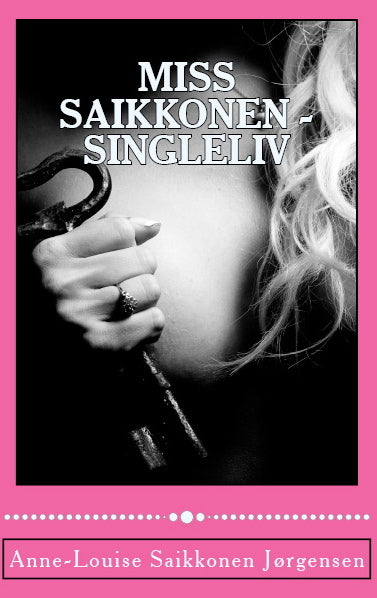 Miss Saikkonen - singleliv