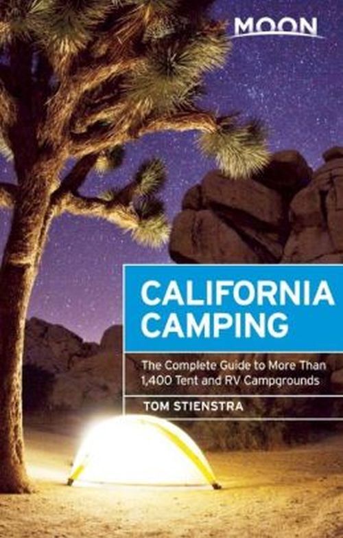 California Camping: The Complete Guide to More Than 1,400 Tent and RV Campgrounds