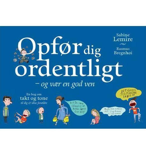 Opfør dig ordentligt - og vær en god ven
