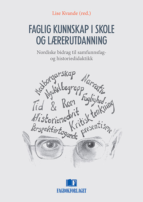 Faglig kunnskap i skole og lærerutdanning : nordiske bidrag til samfunnsfag- og historiedidaktikk