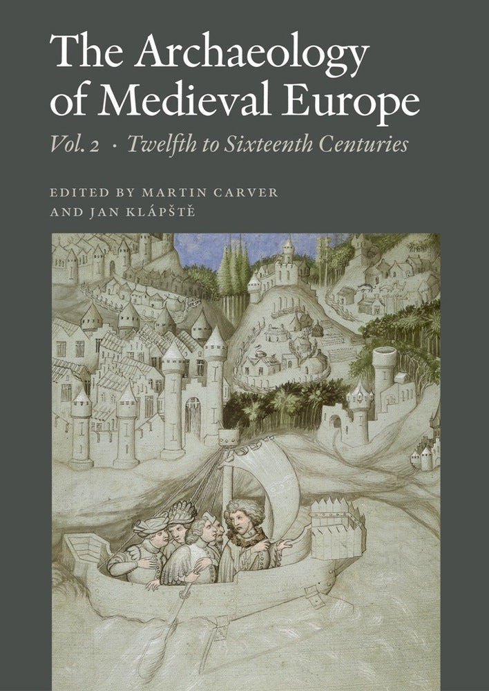 The archaeology of medieval Europe. Twelfth to sixteenth centuries