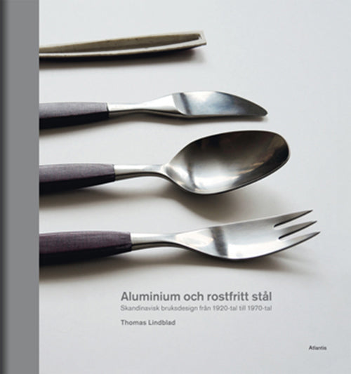 Aluminium och rostfritt stål : skandinavisk bruksdesign från 1920-tal till 1970-tal