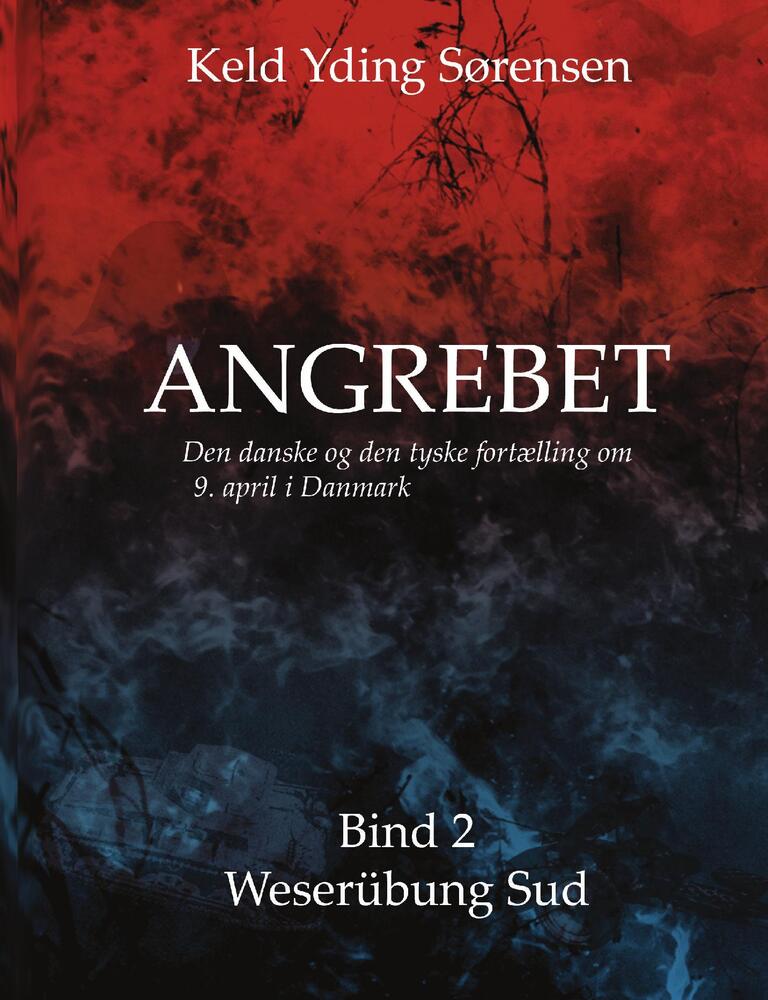 ANGREBET -Den danske og den tyske fortælling om 9. april i Danmark, Bind 2 Weserübung Sud
