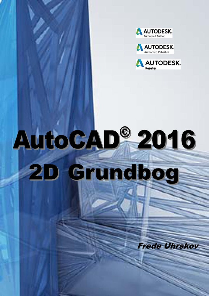 AutoCAD 2016 - 2D Grundbog