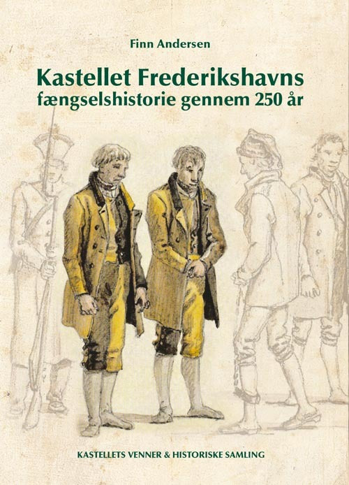Kastellet Frederikshavns fængselshistorie gennem  250 år