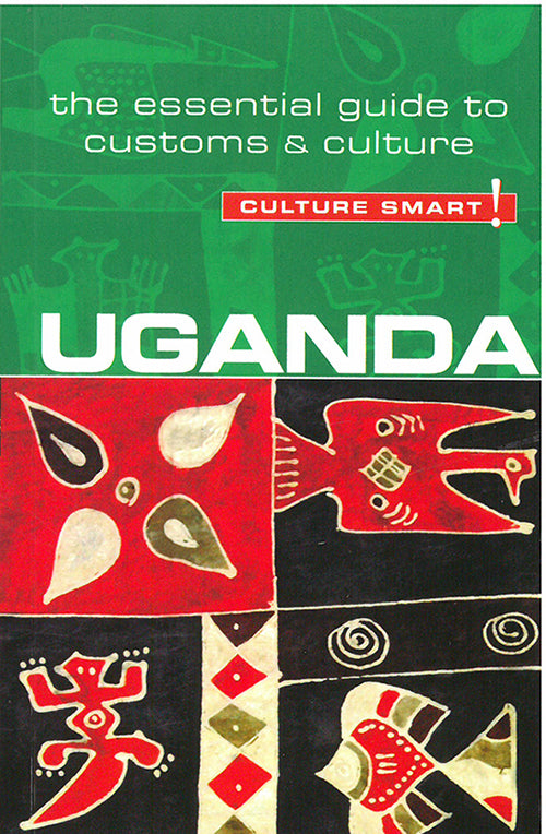Culture Smart Uganda: The essential guide to customs & culture
