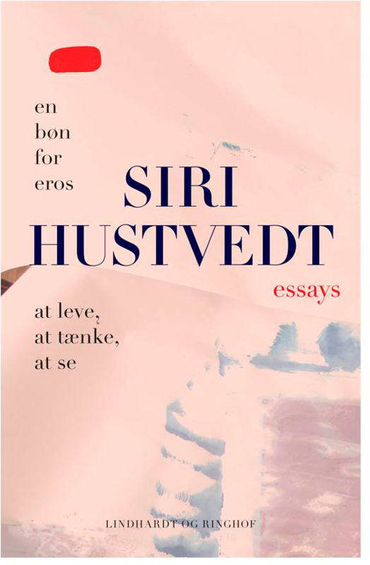 Essays (At leve, at tænke, at se & En bøn for Eros)