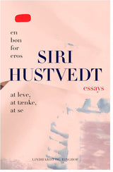 Essays (At leve, at tænke, at se & En bøn for Eros)