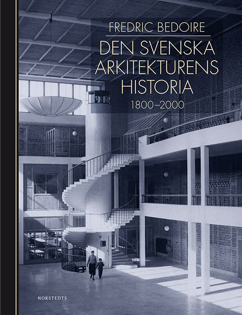 Den svenska arkitekturens historia : 1800-2000