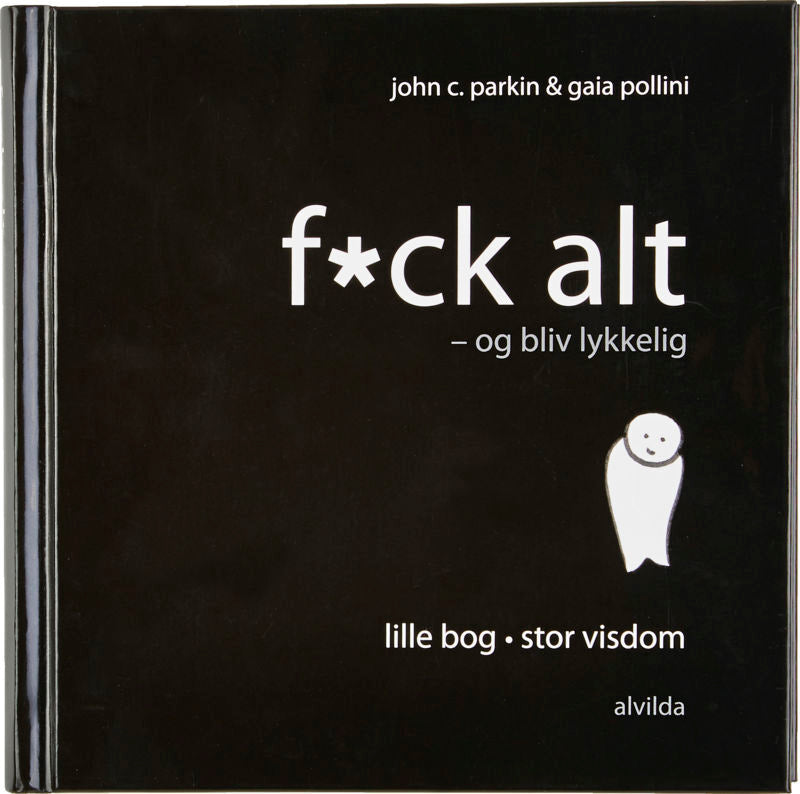 Fuck alt - og bliv lykkelig!