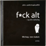 Fuck alt - og bliv lykkelig!