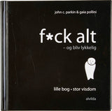 Fuck alt - og bliv lykkelig!