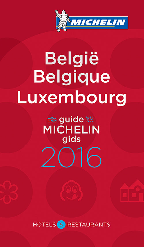 Belgique, België & Luxembourg 2016 Michelin Hotels & Restaurants