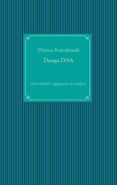 Durups DNA - sammenhold, engagement og virkelyst!