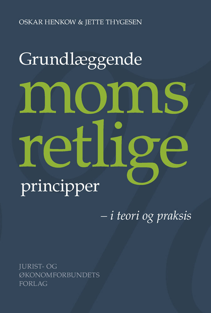 Grundlæggende momsretlige principper - i teori og praksis