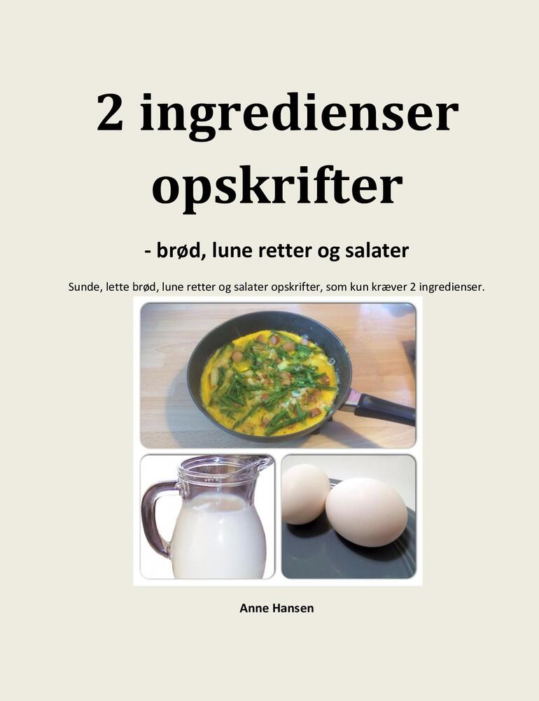 2 ingredienser opskrifter - brød, lune retter og salater