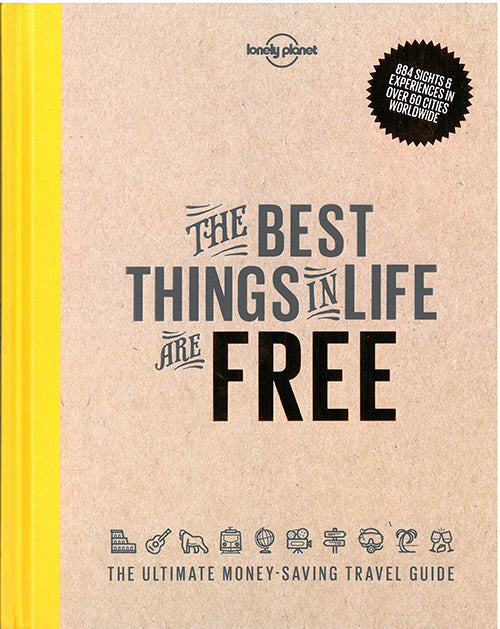 The Best Things in Life are Free: The ultimate money-saving travelguide