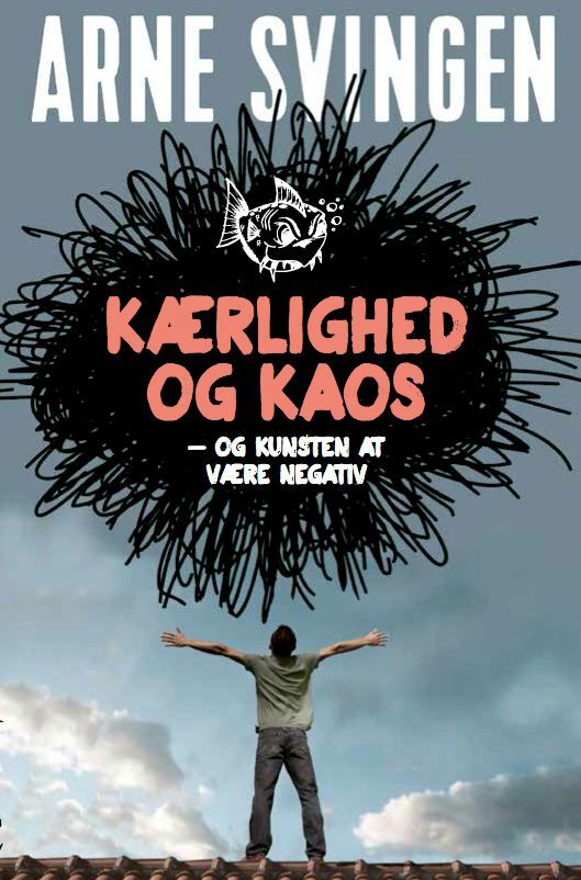 Kærlighed og kaos - og kunsten at være negativ