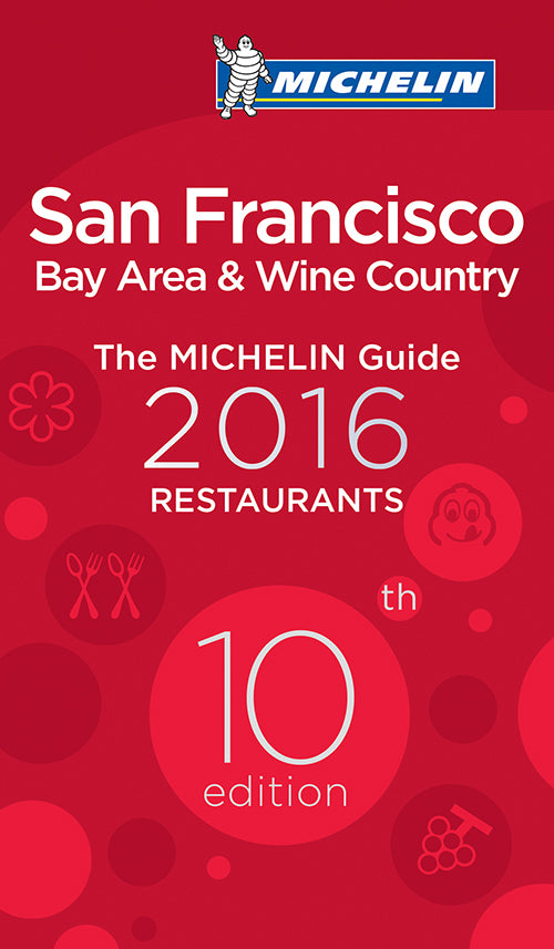 San Francisco Bay Area & Wine Country 2016: Michelin Guide Restaurants