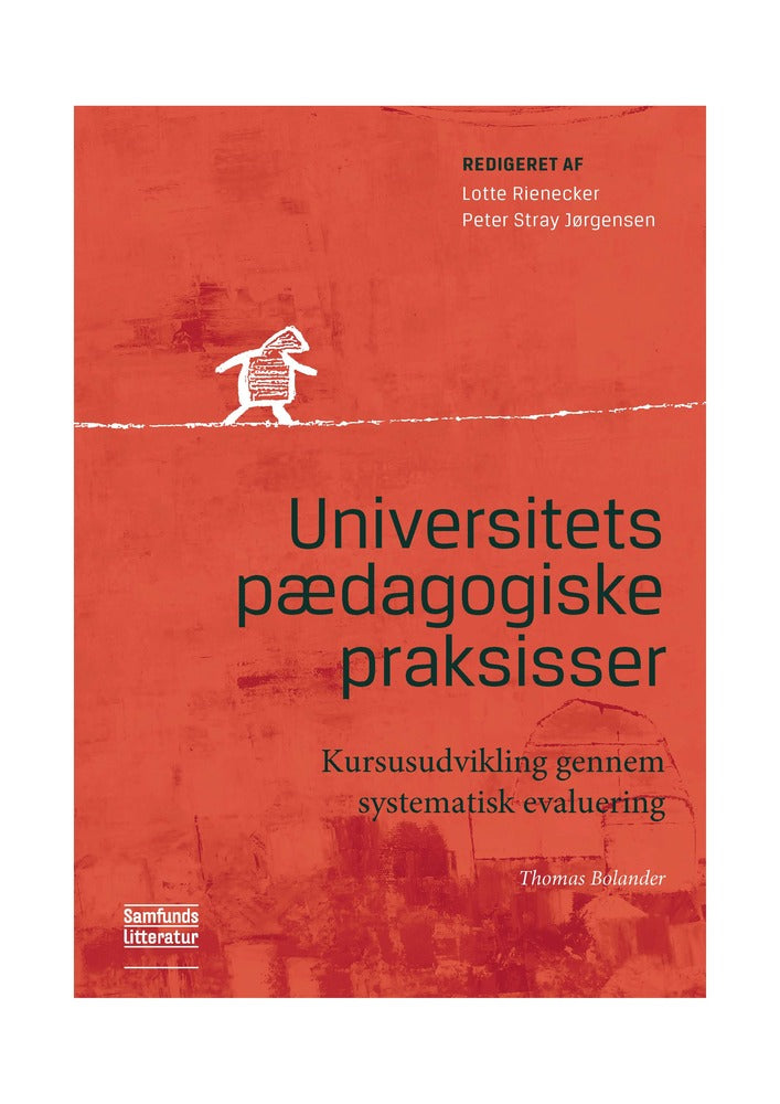 Universitetspædagogiske praksisser Kursusudvikling gennem systematisk evaluering