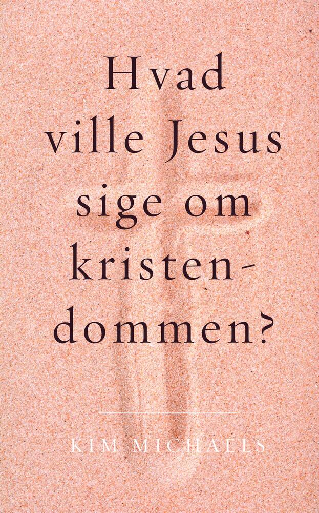 Hvad ville Jesus sige om kristendommen?