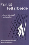 Farligt feltarbejde - etik og etnografi i sociologien