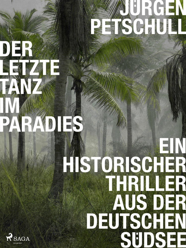 Der letzte Tanz im Paradies: Ein historischer Thriller aus der deutschen Südsee
