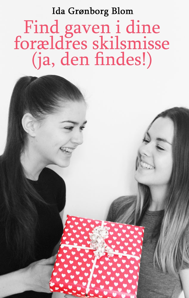 Find gaven i dine forældres skilsmisse (ja, den findes)