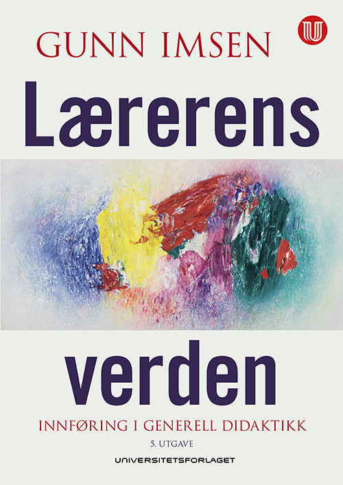 Lærerens verden : innføring i generell didaktikk