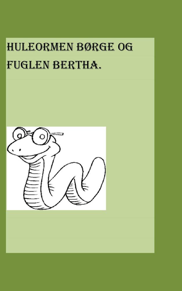 Huleormen Børge og Fuglen Bertha
