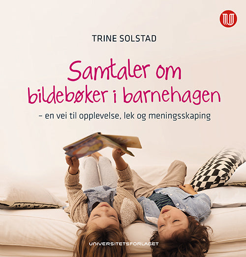 Samtaler om bildebøker i barnehagen : en vei til opplevelse, lek og meningsskaping