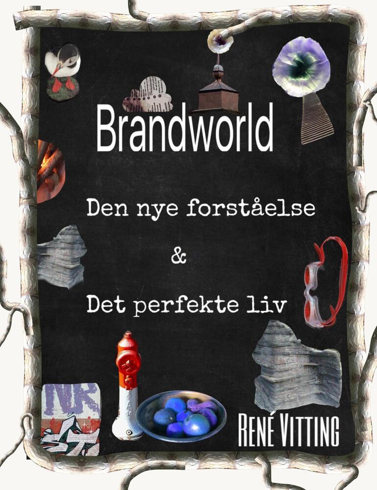 Brandworld - Den nye forståelse & Det perfekte liv