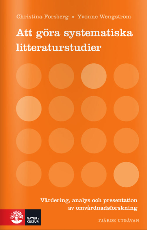 Att göra systematiska litteraturstudier : värdering, analys och presentation av omvårdnadsforskning