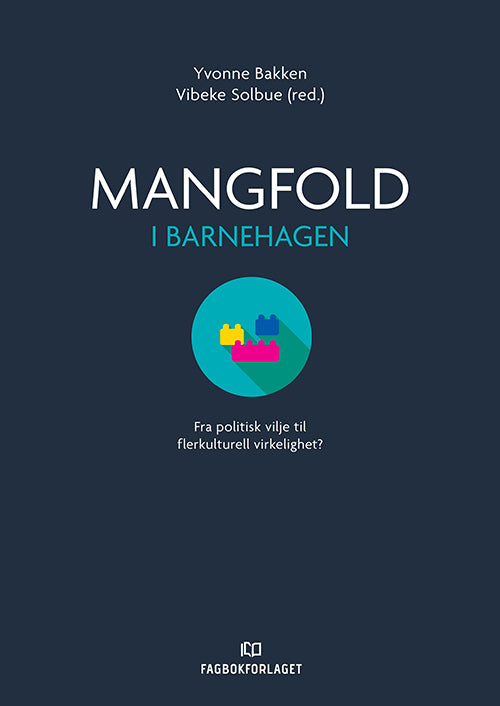 Mangfold i barnehagen : fra politisk vilje til flerkulturell virkelighet