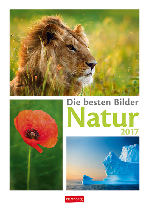 Die besten Bilder Natur - The Best Pictures of Nature Wochen-Kulturkalender 2017