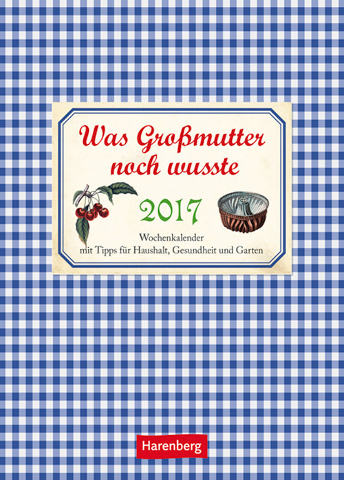Was Großmutter noch wusste - What Grandma Knew Wochenkalender 2017