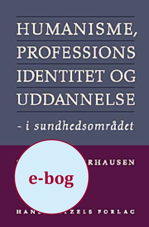 Humanisme, professionsidentitet og uddannelse i sundhedsområdet