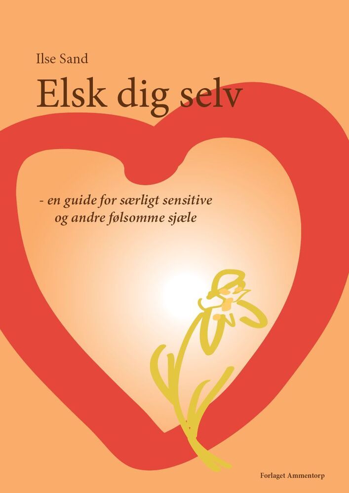 Elsk dig selv – en guide for særligt sensitive og andre følsomme sjæle