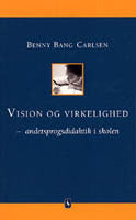 Vision og virkelighed - andetsprogsdidaktik i skolen