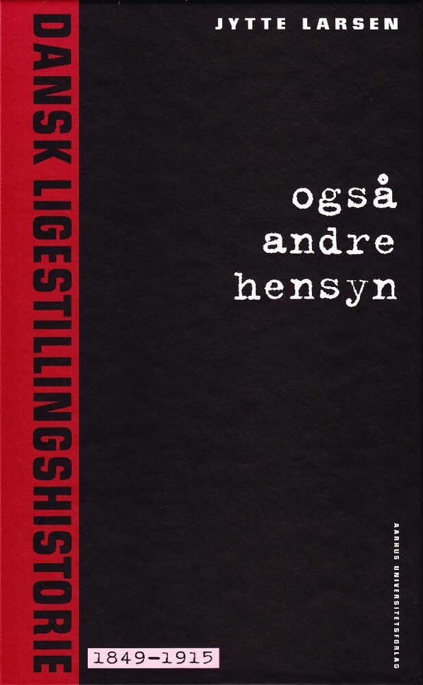 Også andre hensyn. Dansk ligestillingshistorie 1849-1915