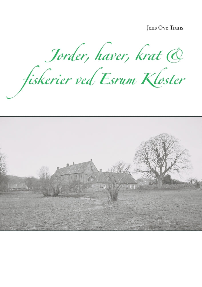 Jorder, haver, krat & fiskerier ved Esrum Kloster
