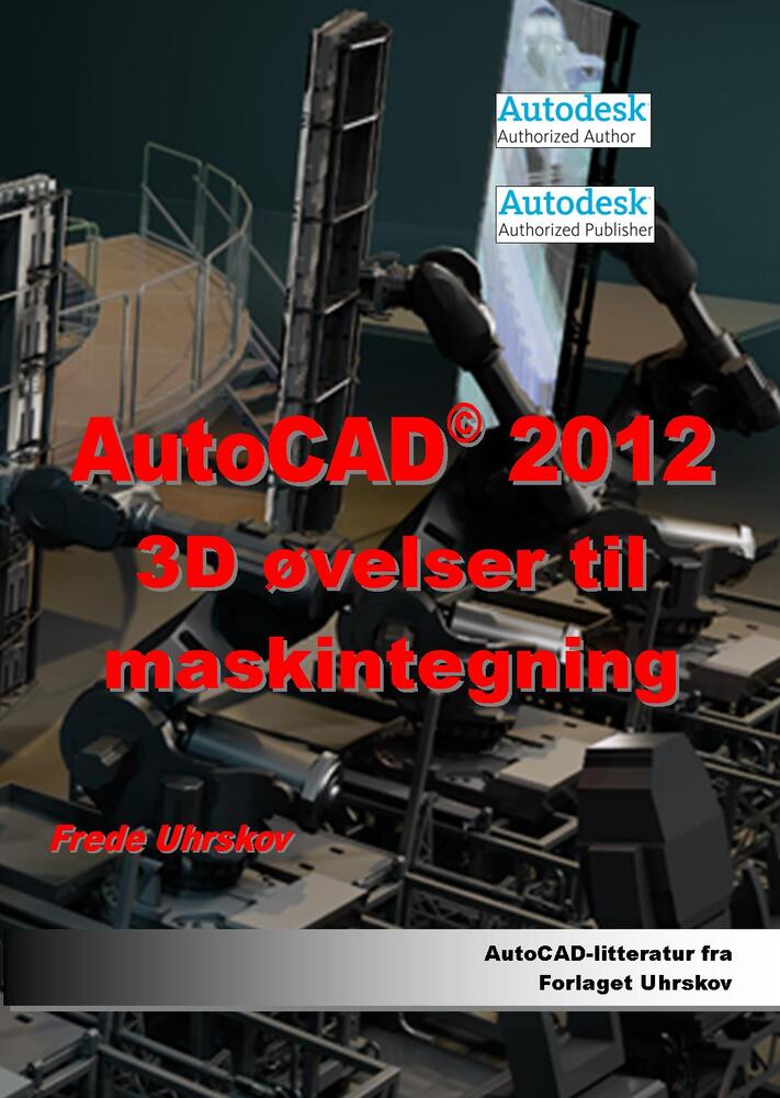 AutoCAD 2012 3D øvelser til maskintegning