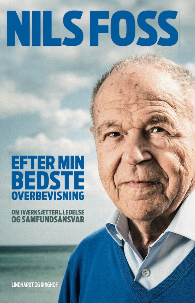 Efter min bedste overbevisning - Om iværksætteri, ledelse og samfundsansvar