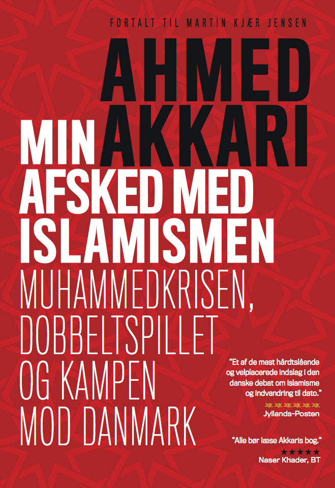 Min afsked med islamismen -  Muhammedkrisen, dobbeltspillet og kampen mod Danmark