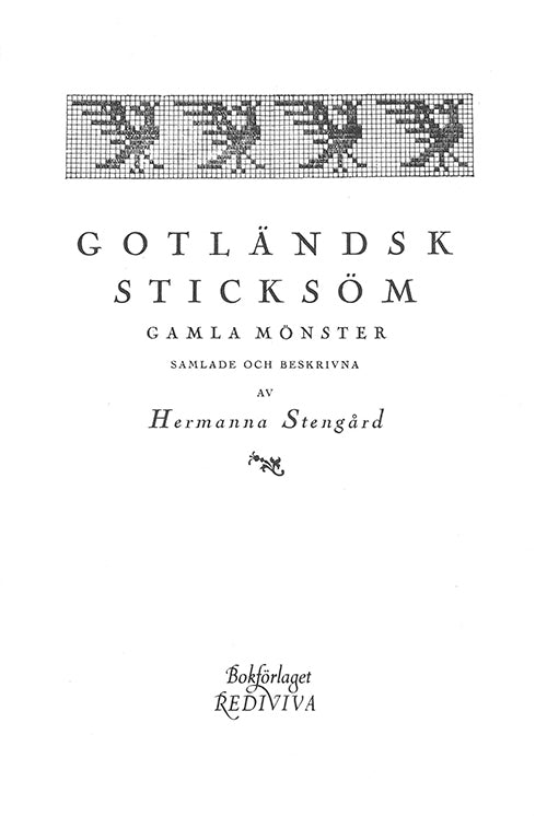 Gotländsk sticksöm - gamla mönster samlade och beskrivna : med en inledande historik och talrika typmönster