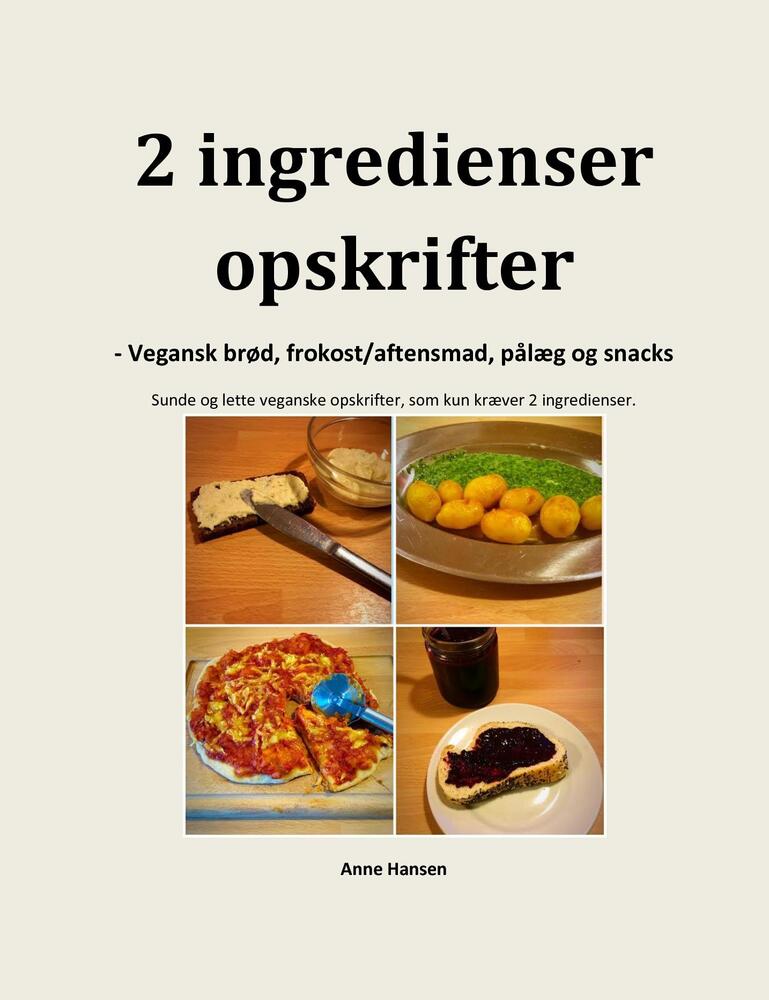 2 ingredienser opskrifter - veganske brød, frokost/aftensmad, pålæg og snacks