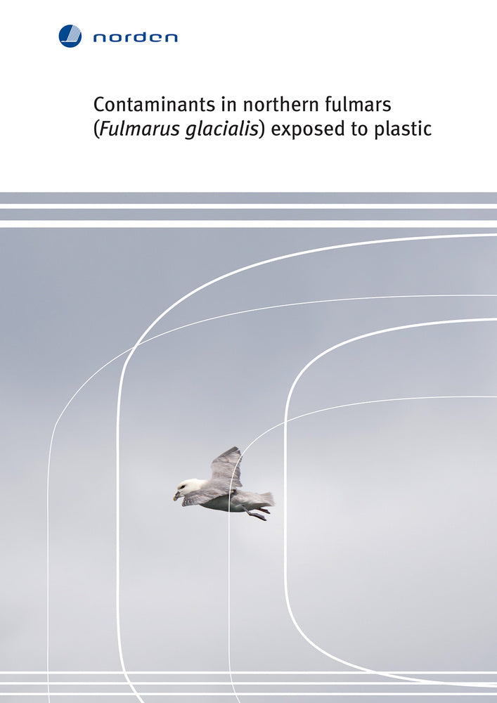 TemaNord Contaminants in northern fulmars (Fulmarus glacialis) exposed to plastic
