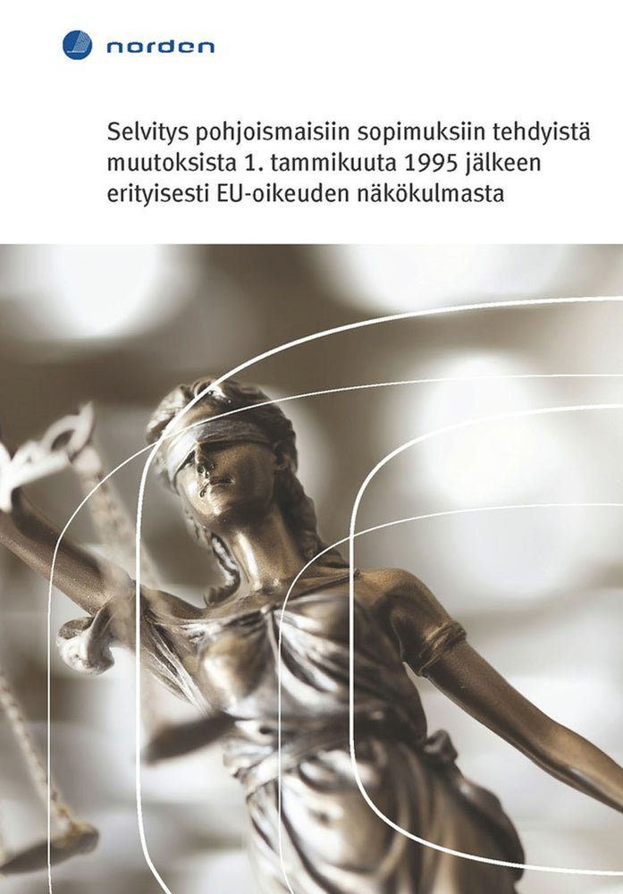 TemaNord Selvitys pohjoismaisiin sopimuksiin tehdyistä muutoksista 1. tammikuuta 1995 jälkeen erityisesti EU-oikeuden näkökulmasta