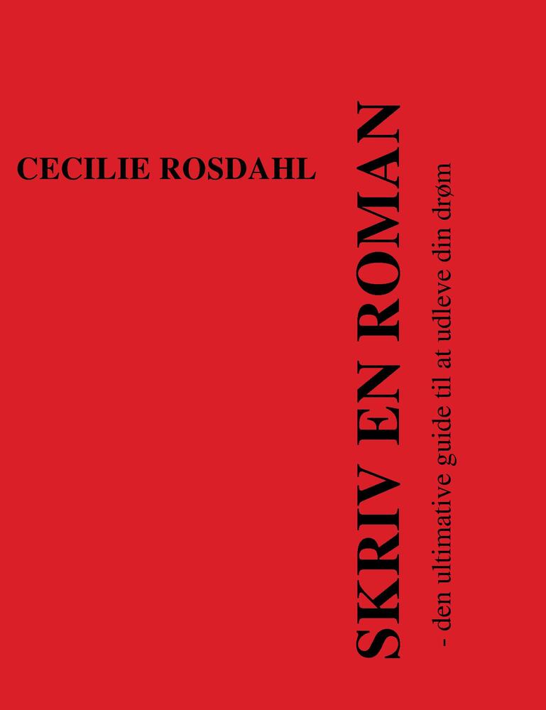 Skriv en roman -  den ultimative guide til at udleve din drøm