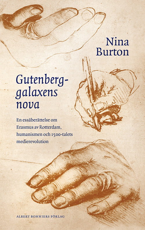 Gutenberggalaxens nova : en essäberättelse om Erasmus av Rotterdam och 1500-talets medierevolution